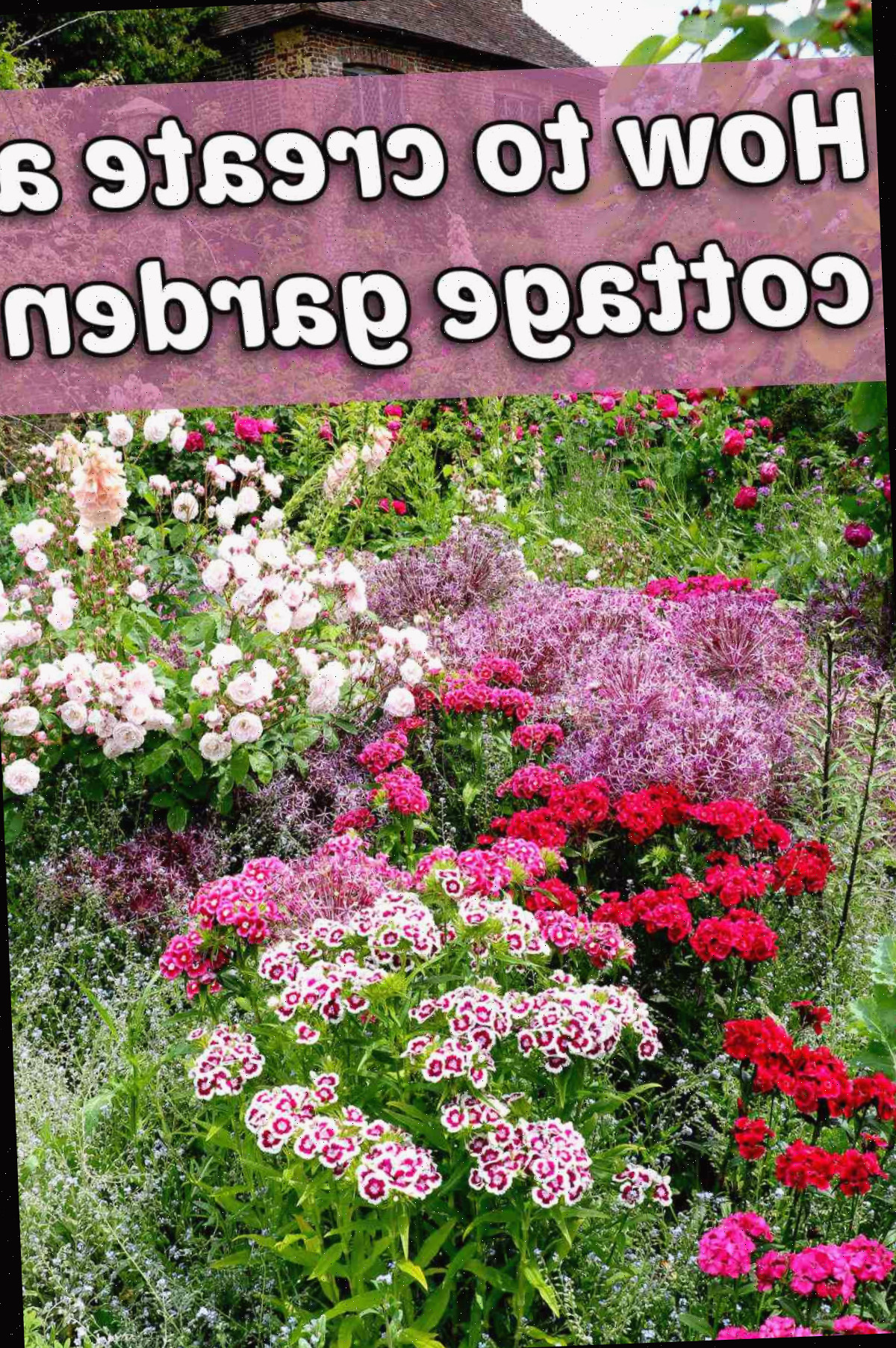 Uma casa de campo com um jardim repleto de flores à sua frente. Caixa de texto rosa diz Como criar um jardim de campo.