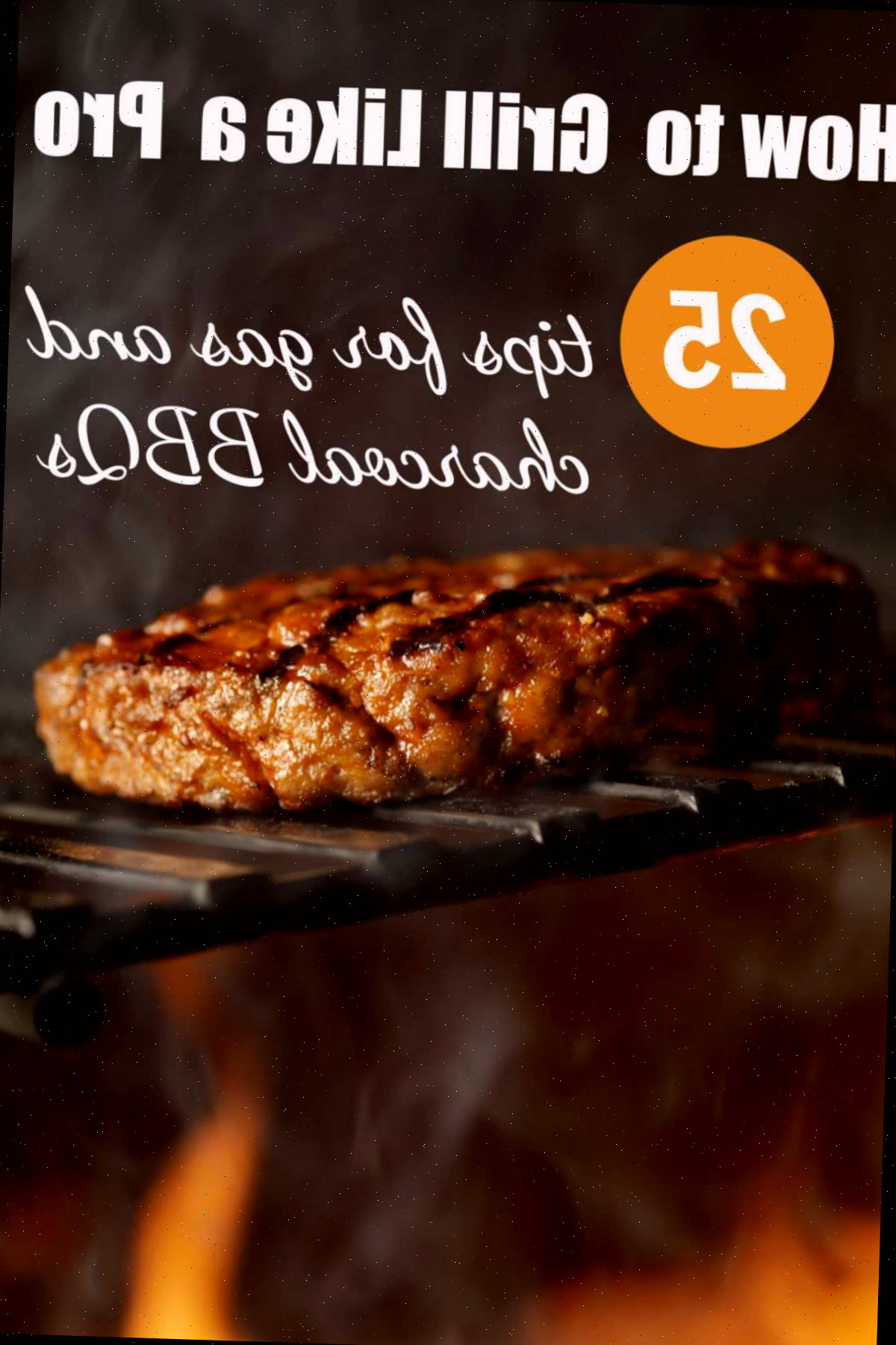 Carne na grelha sobre uma chama com as palavras Como grelhar como um profissional - 25 dicas para churrascos a gás e a carvão.
